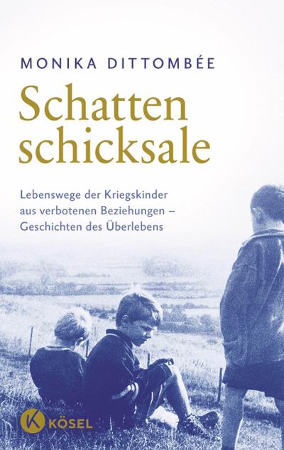 Schattenschicksale: Lebenswege der Kriegskinder aus verbotenen Beziehungen – Geschichten des Überlebens