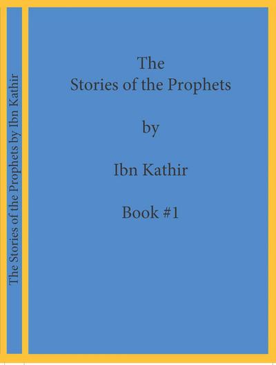 The Stories of the Prophets by Ibn Kathir