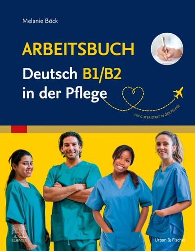 Arbeitsbuch Deutsch B1/B2 in der Pflege
