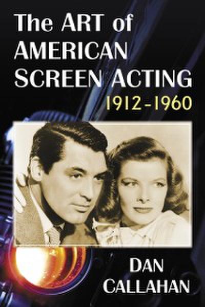 Art of American Screen Acting, 1912-1960