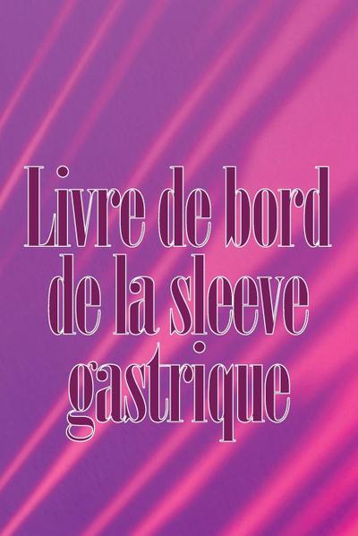 Livre de bord de la sleeve gastrique