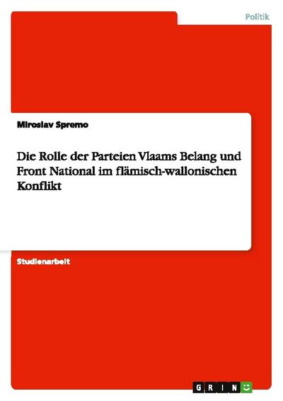 Die Rolle der Parteien Vlaams Belang und Front National im flämisch-wallonischen Konflikt - Miroslav Spremo