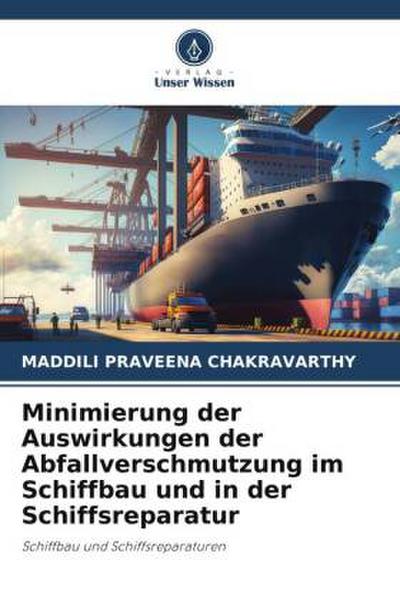 Minimierung der Auswirkungen der Abfallverschmutzung im Schiffbau und in der Schiffsreparatur