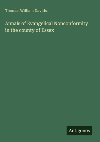 Annals of Evangelical Nonconformity in the county of Essex