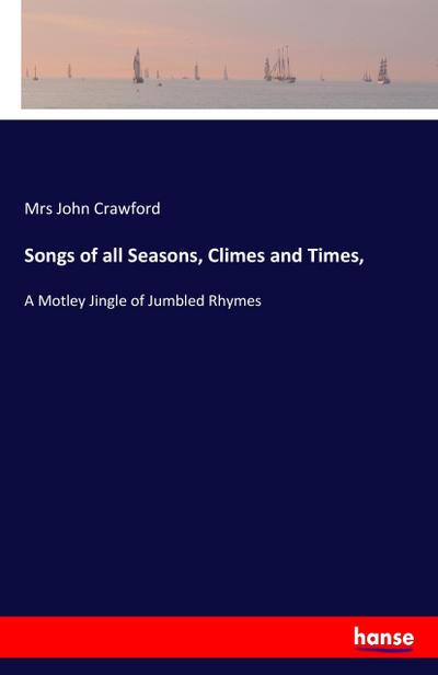 Songs of all Seasons, Climes and Times