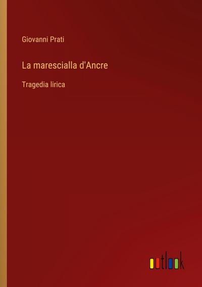 La marescialla d’Ancre