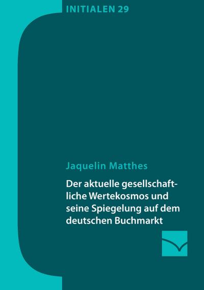 Der aktuelle gesellschaftliche Wertekosmos und seine Spiegelung auf dem deutschen Buchmarkt