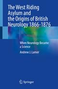 The West Riding Asylum and the Origins of British Neurology 1866-1876