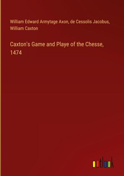 Caxton’s Game and Playe of the Chesse, 1474