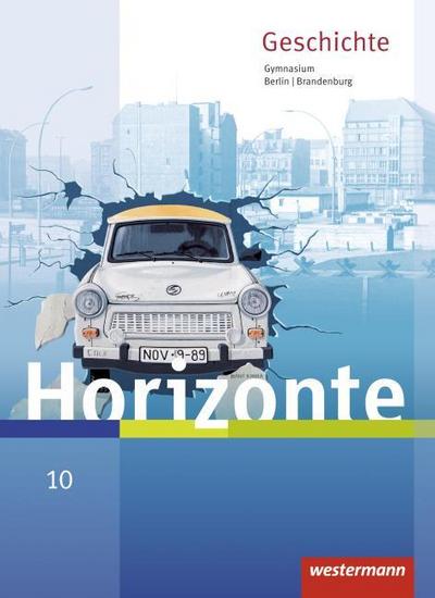 Horizonte - Geschichte 10. Schulbuch. Berlin und Brandenburg