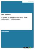 Kindheit im Kloster. Das Beispiel Sankt Gallen  im 8. / 9. Jahrhundert