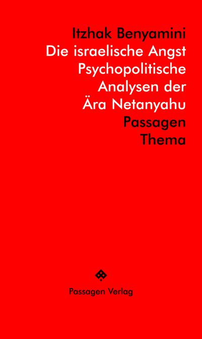 Die israelische Angst - Psychopolitische Analysen der Ära Netanyahu