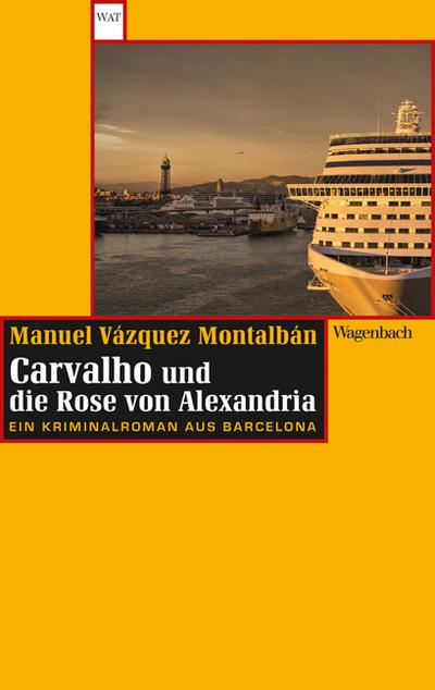 Carvalho und die Rose von Alexandria: Ein Kriminalroman aus Barcelona (WAT, Band 762)
