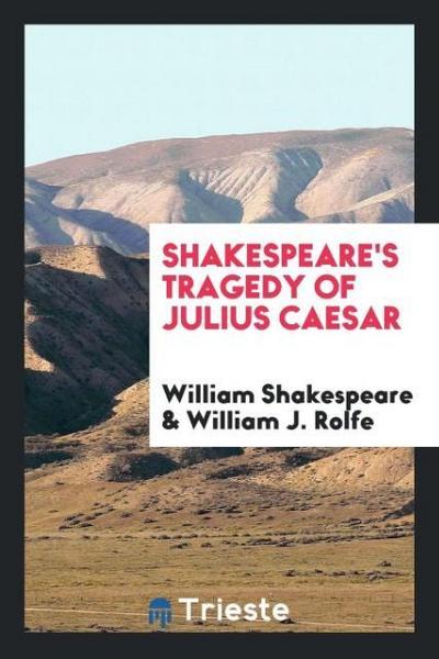 Shakespeare’s Tragedy of Julius Caesar