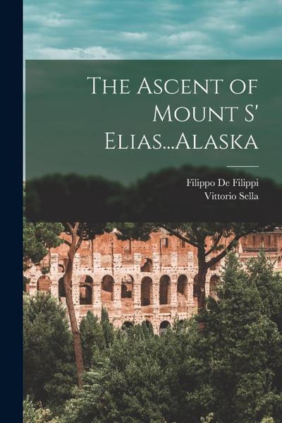 The Ascent of Mount S’ Elias...Alaska