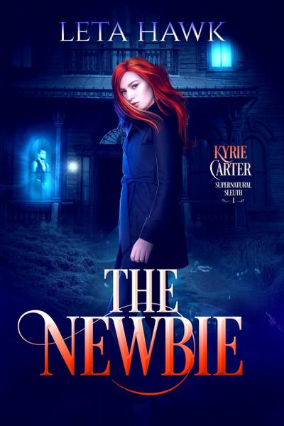 The Newbie (Kyrie Carter: Supernatural Sleuth, #1)