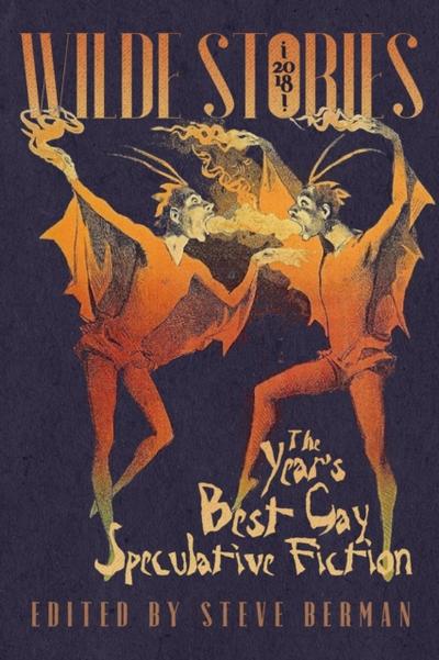 Wilde Stories 2018: The Year’s Best Gay Speculative Fiction