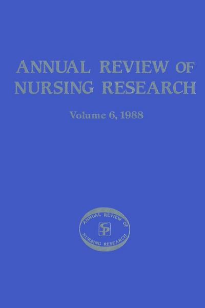 Annual Review of Nursing Research, Volume 6, 1988