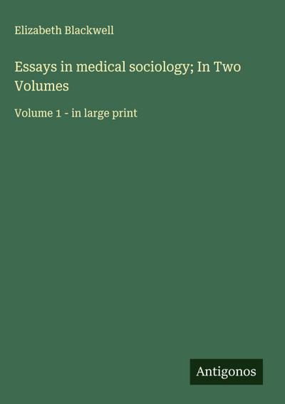 Essays in medical sociology; In Two Volumes