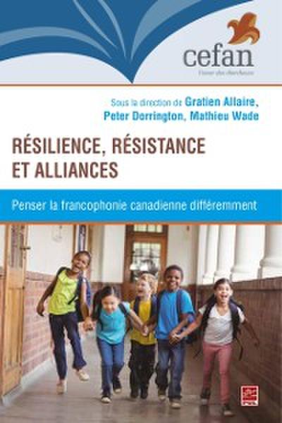 Résilience, résistance et alliances : Penser la francophonie canadienne différemment