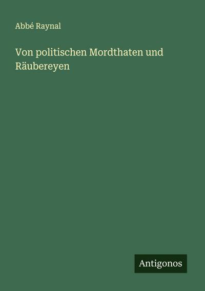 Von politischen Mordthaten und Räubereyen