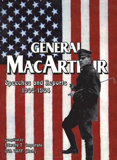 General MacArthur Speeches and Reports 1908-1964