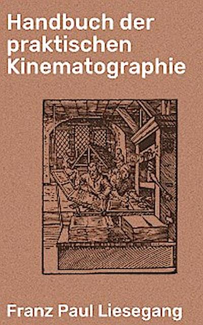 Handbuch der praktischen Kinematographie