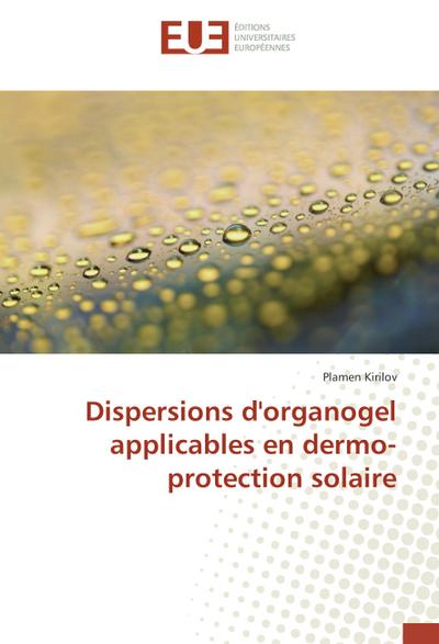 Dispersions d’organogel applicables en dermo-protection solaire