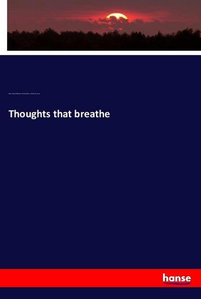 Thoughts that breathe