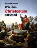 Wie das Christentum entstand