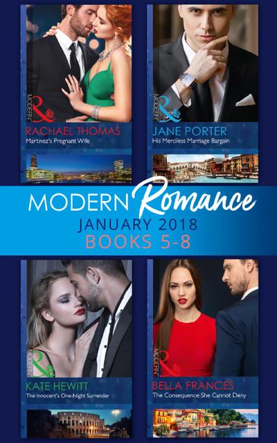 Modern Romance Collection: January Books 5 - 8: Martinez’s Pregnant Wife / His Merciless Marriage Bargain / The Innocent’s One-Night Surrender / The Consequence She Cannot Deny