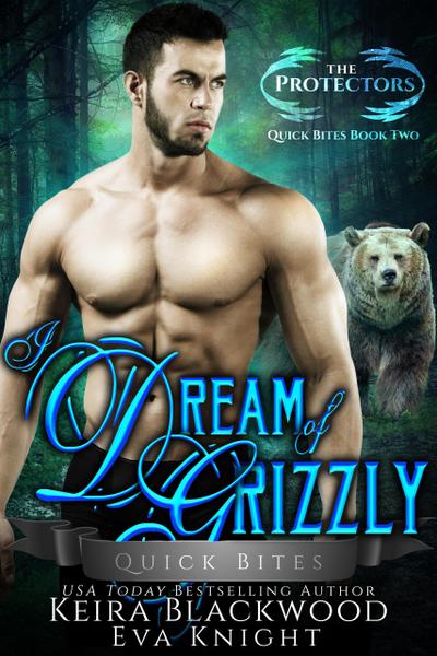 I Dream of Grizzly (The Protectors Quick Bites, #2)