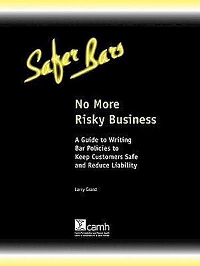 No More Risky Business: A Guide to Writing Bar Policies to Keep Customers Safe and Avoid Liability
