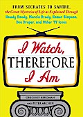 I Watch, Therefore I Am