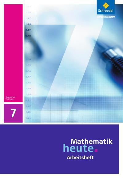 Mathematik heute - Ausgabe 2010 für Thüringen: Arbeitsheft 7