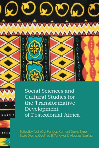 Social Sciences and Cultural Studies for the Transformative Development of Postcolonial Africa