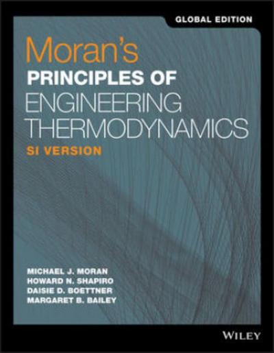 Moran’s Principles of Engineering Thermodynamics, SI Version, Global Edition