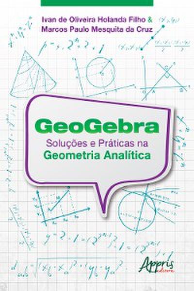 Geogebra: Soluções e Práticas na Geometria Analítica