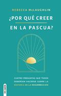 ¿Por qué creer en la Pascua?