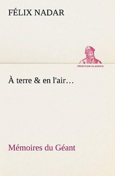 À terre & en l’air... Mémoires du Géant