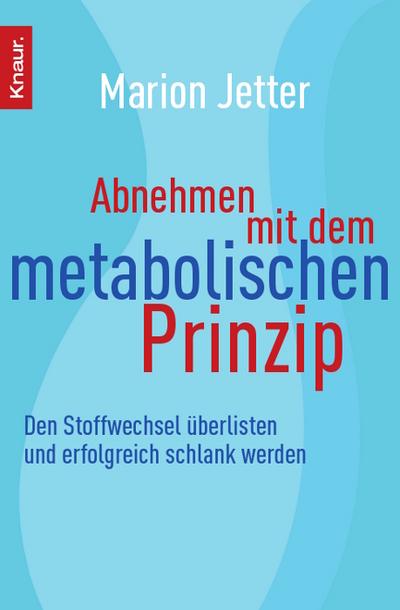 Abnehmen mit dem metabolischen Prinzip