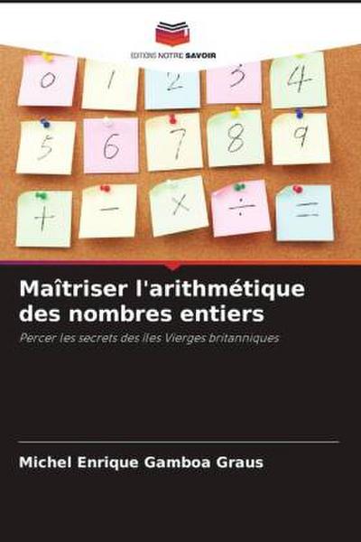 Maîtriser l’arithmétique des nombres entiers