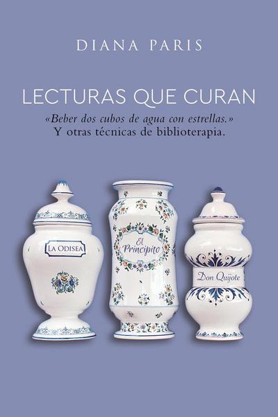 Lecturas que curan : "beber dos cubos de agua con estrellas" : y otras técnicas de biblioterapia