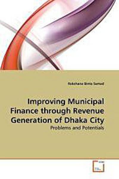 Improving Municipal Finance through Revenue Generation of Dhaka City