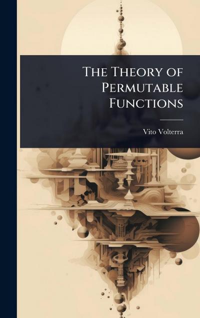 The Theory of Permutable Functions