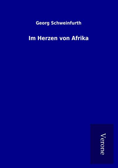 Im Herzen von Afrika - Georg Schweinfurth