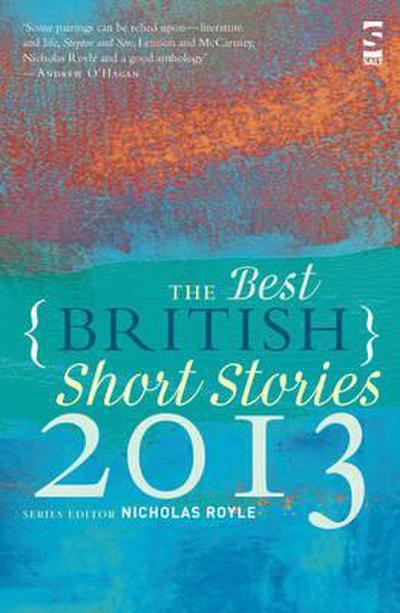 The Best British Short Stories 2013. Edited by Nicholas Royle