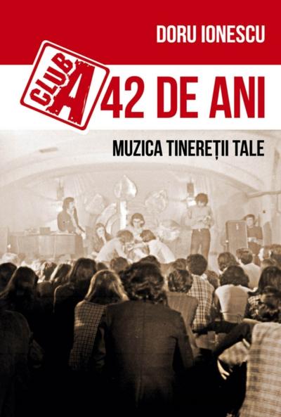 Club A 42 de ani. Muzica tinereții tale