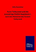 Fürst Talleyrand und die auswärtige Politik Napoleons I.