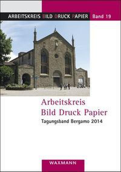 Arbeitskreis Bild Druck Papier. Tagungsband Bergamo 2014